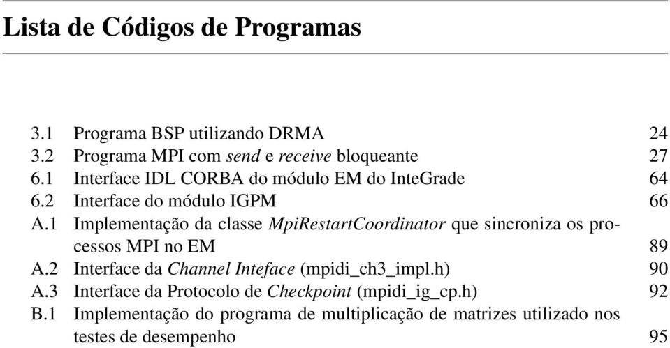 1 Implementação da classe MpiRestartCoordinator que sincroniza os processos MPI no EM 89 A.