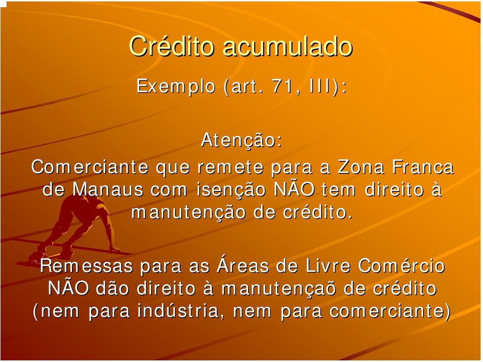 Manaus com isenção NÃO tem direito à manutenção de crédito.