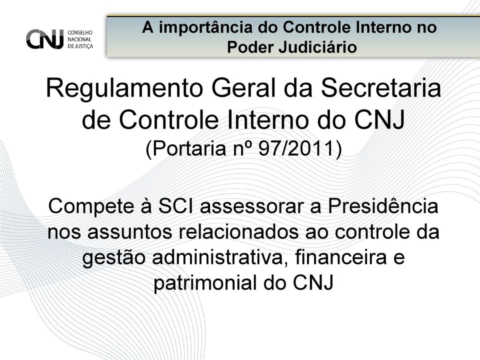 97/2011) Compete à SCI assessorar a Presidência nos assuntos