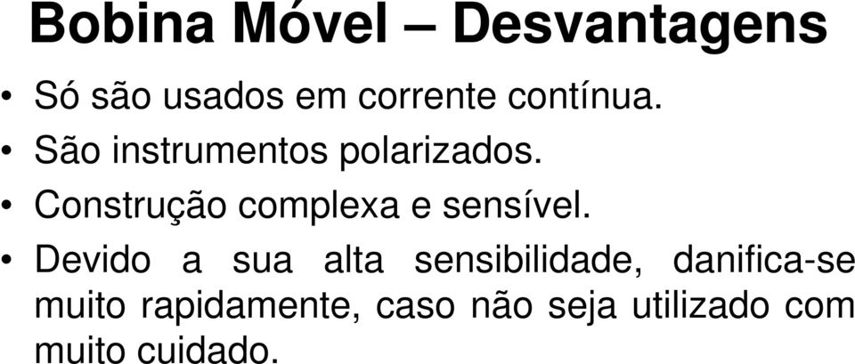 Construção complexa e sensível.