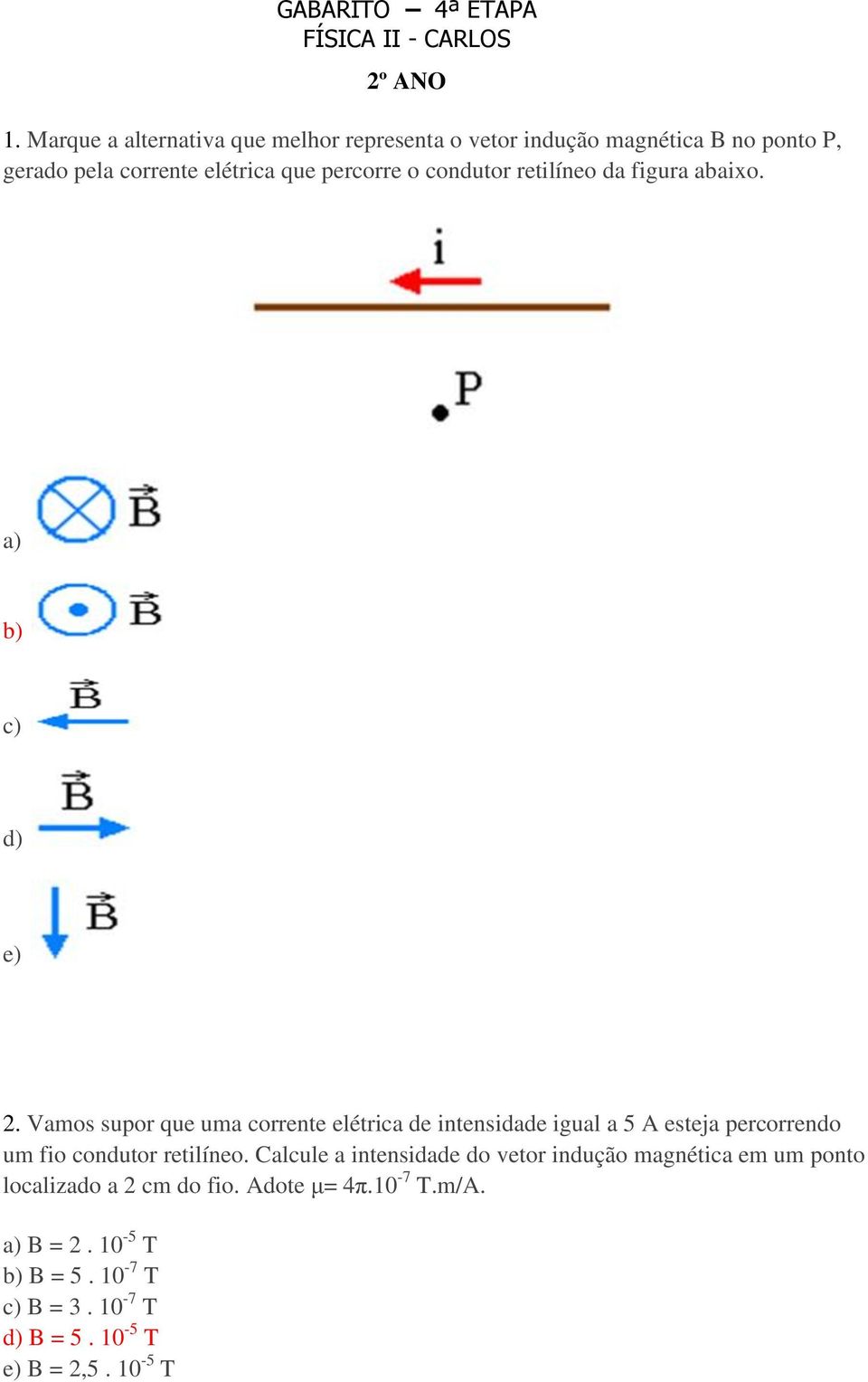 condutor retilíneo da figura abaixo. a) b) c) d) e) 2.