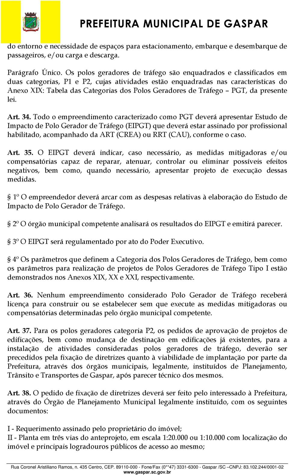 Geradores de Tráfego PGT, da presente lei. Art. 34.