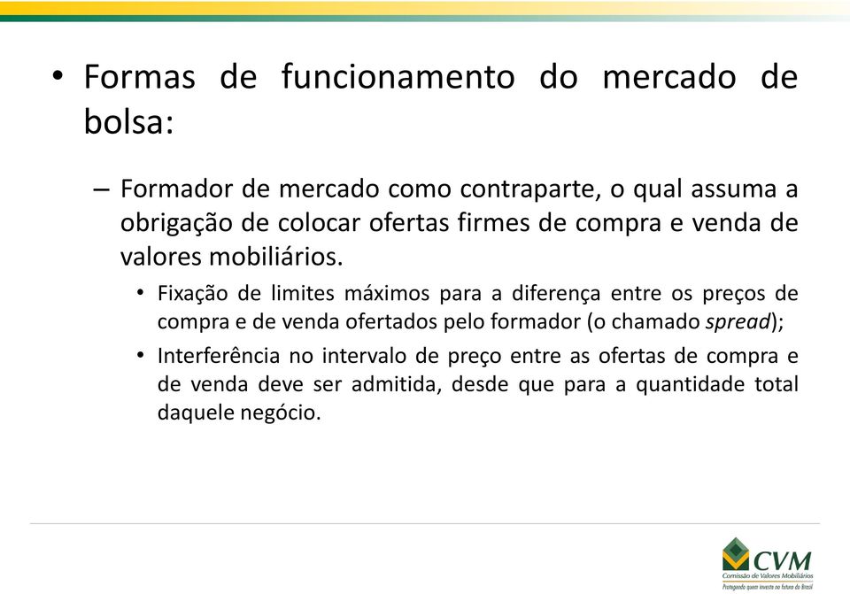 Fixação de limites máximos para a diferença entre os preços de compra e de venda ofertados pelo formador (o