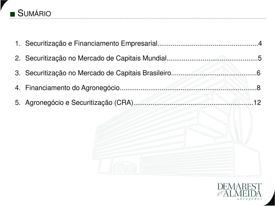 Securitização no Mercado de Capitais Brasileiro...6 4.