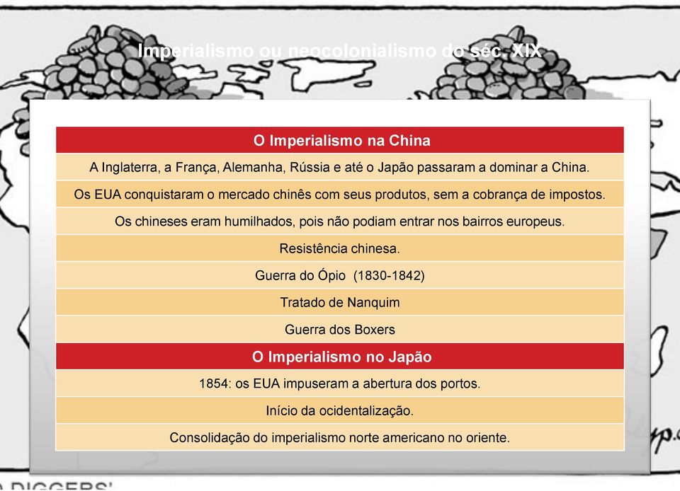 Os EUA conquistaram o mercado chinês com seus produtos, sem a cobrança de impostos.