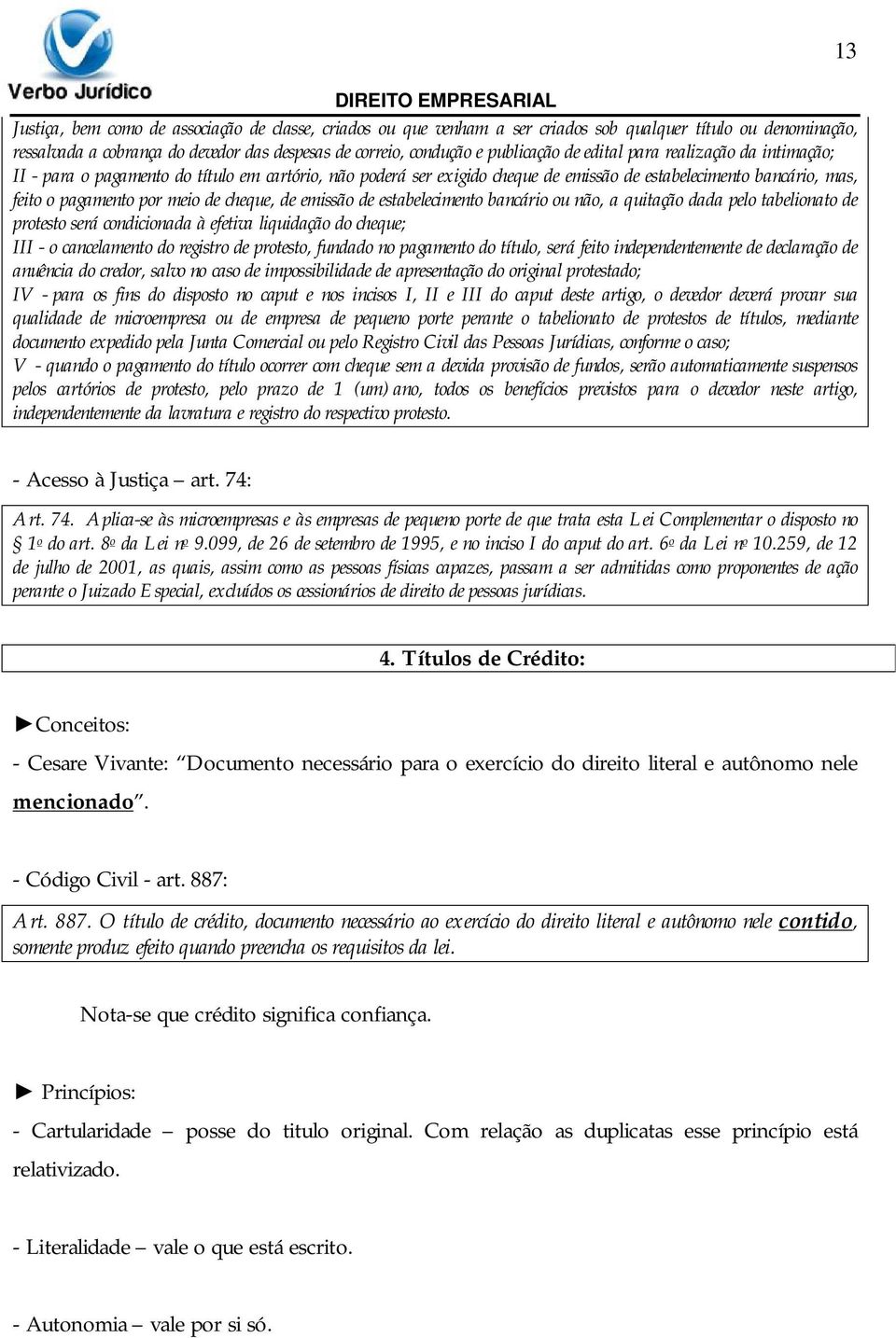 emissão de estabelecimento bancário ou não, a quitação dada pelo tabelionato de protesto será condicionada à efetiva liquidação do cheque; III - o cancelamento do registro de protesto, fundado no