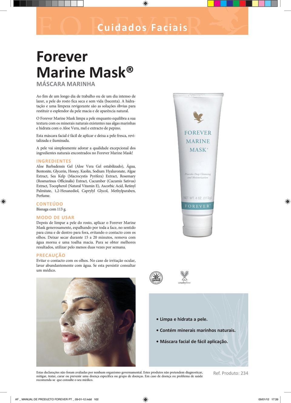 O Forever Marine Mask limpa a pele enquanto equilibra a sua textura com os minerais naturais existentes nas algas marinhas e hidrata com o Aloe Vera, mel e extracto de pepino.