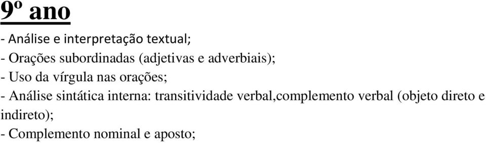 orações; - Análise sintática interna: transitividade