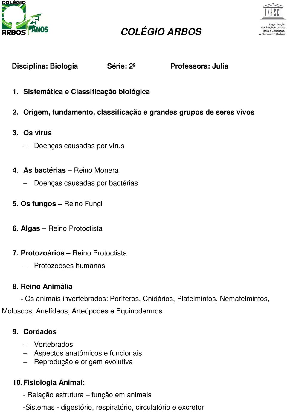 Protozoários Reino Protoctista Protozooses humanas 8.