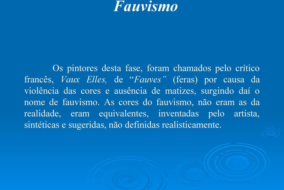 daí o nome de fauvismo.