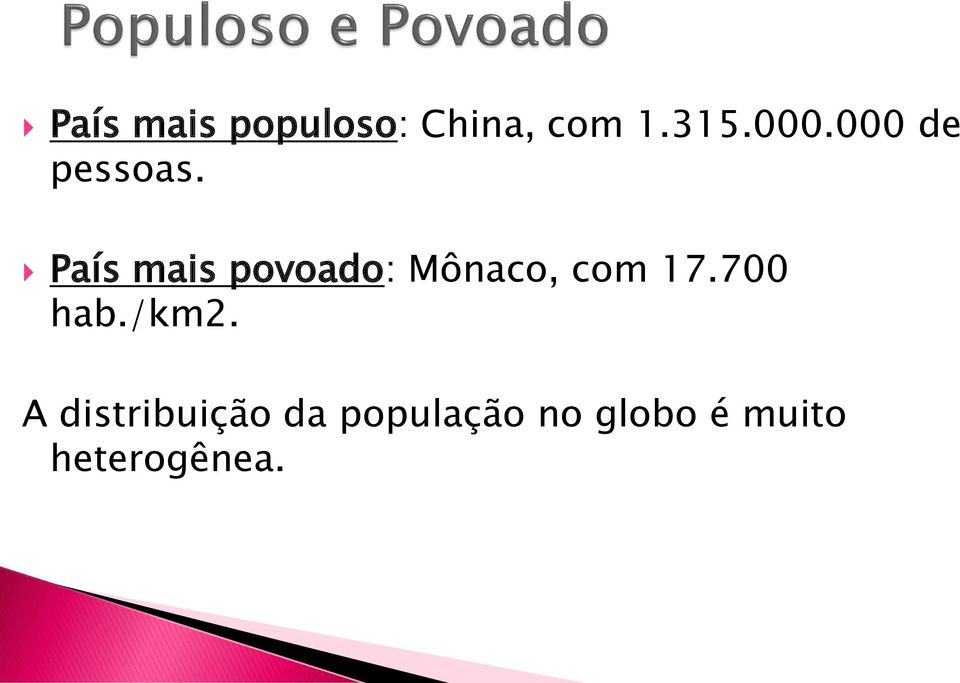 País mais povoado: Mônaco, com 17.