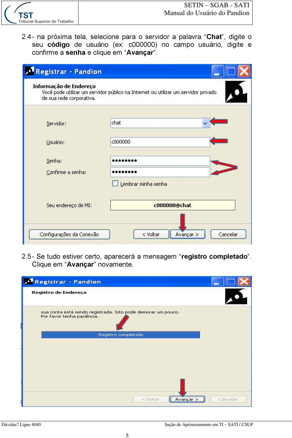 digite e confirme a senha e clique em Avançar. 2.