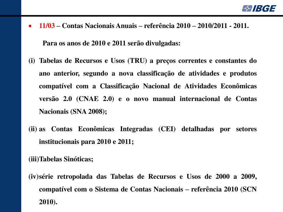 atividades e produtos compatível com a Classificação Nacional de Atividades Econômicas versão 2.0 (CNAE 2.