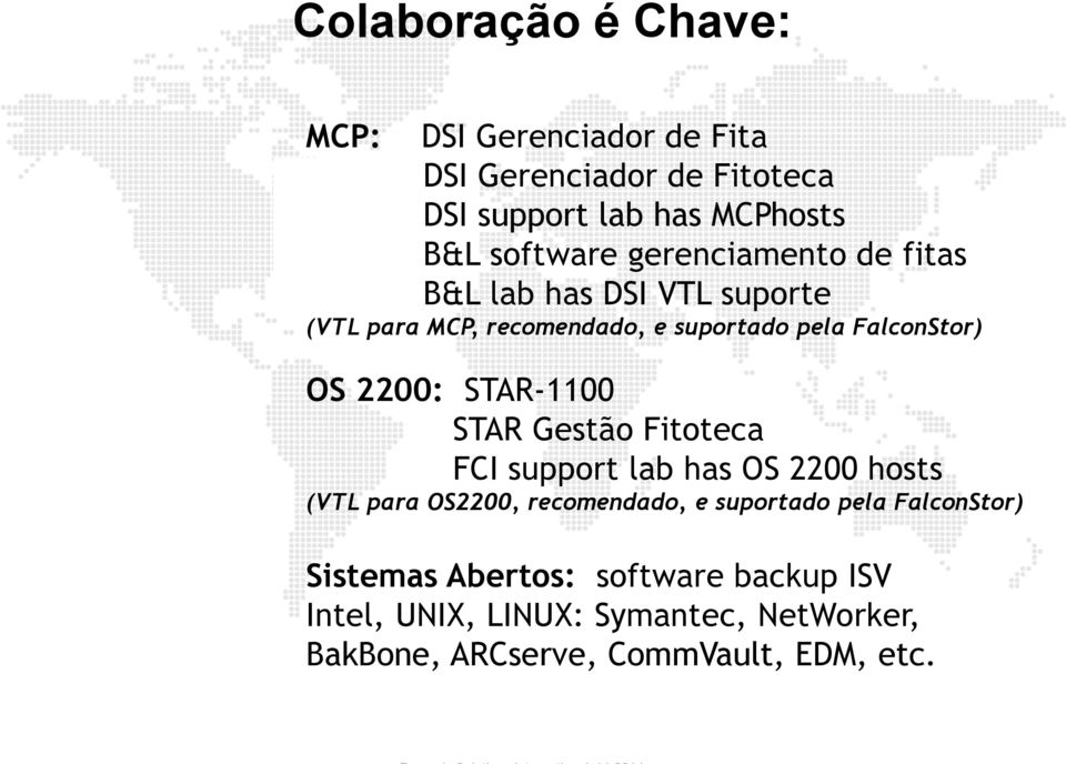 STAR-1100 STAR Gestão Fitoteca FCI support lab has OS 2200 hosts (VTL para OS2200, recomendado, e suportado pela