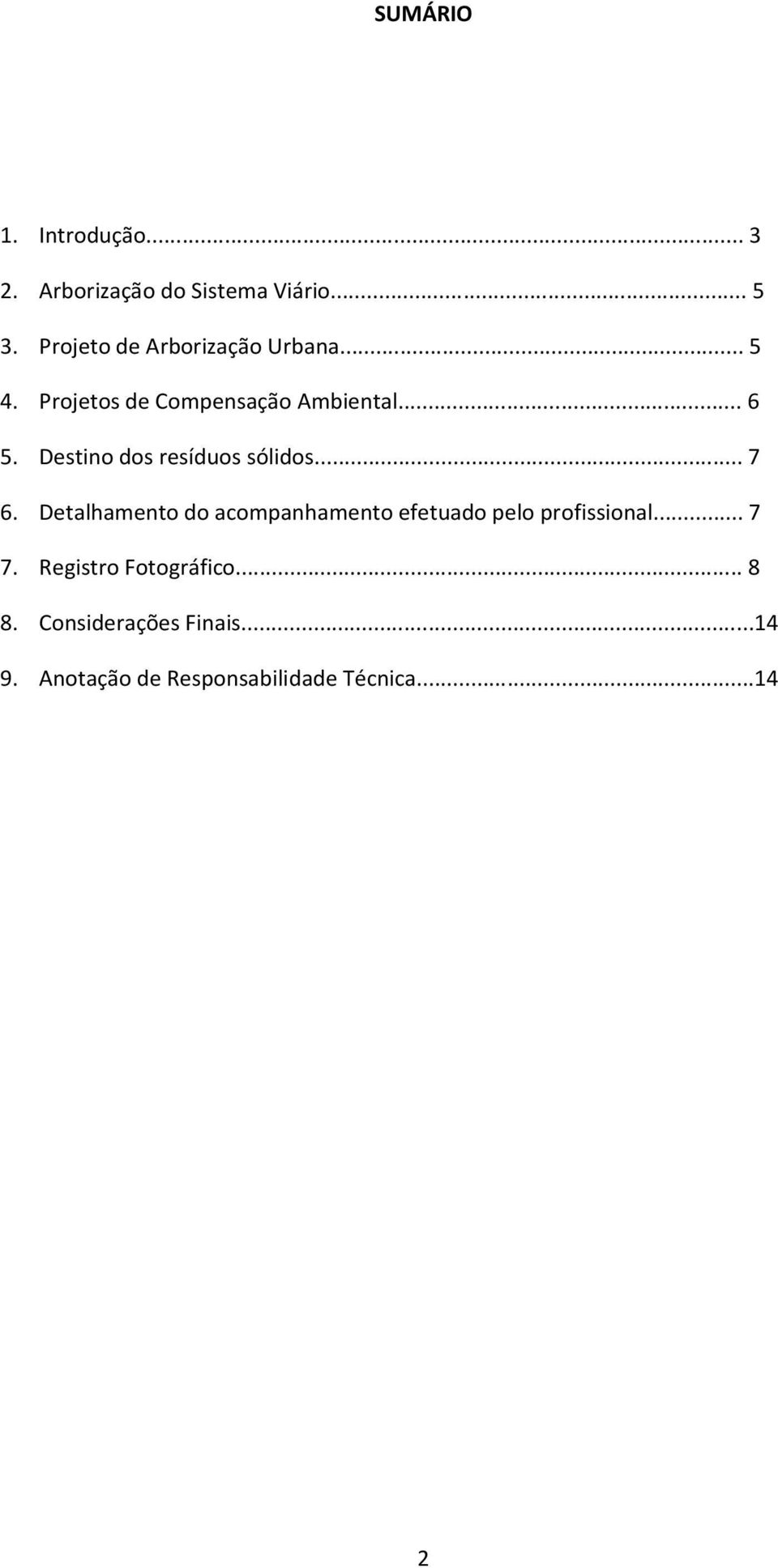 Destino dos resíduos sólidos... 7 6.