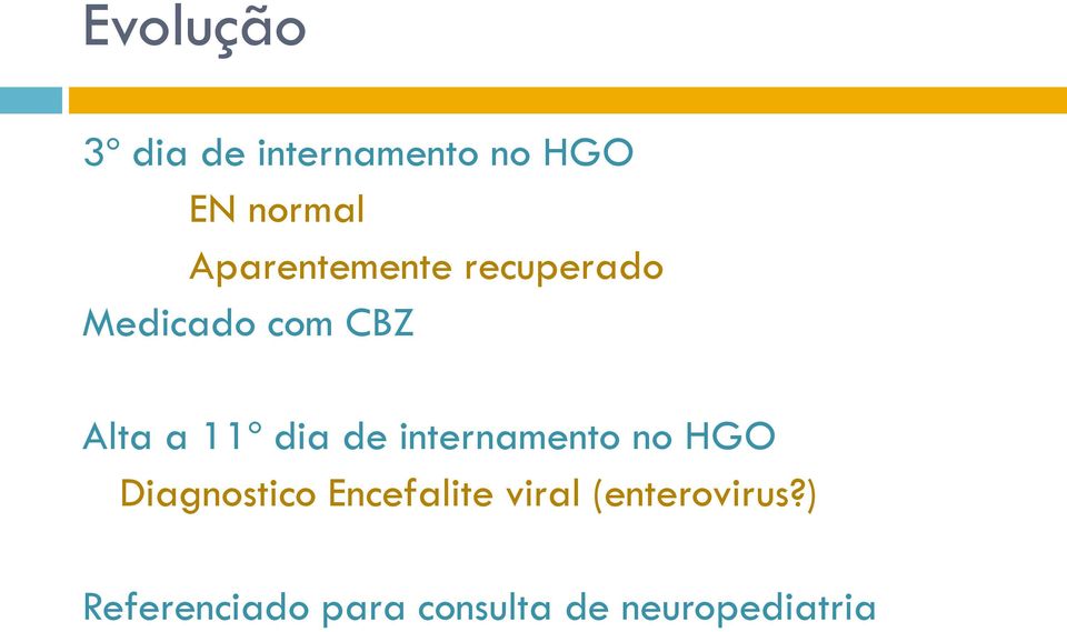 dia de internamento no HGO Diagnostico Encefalite