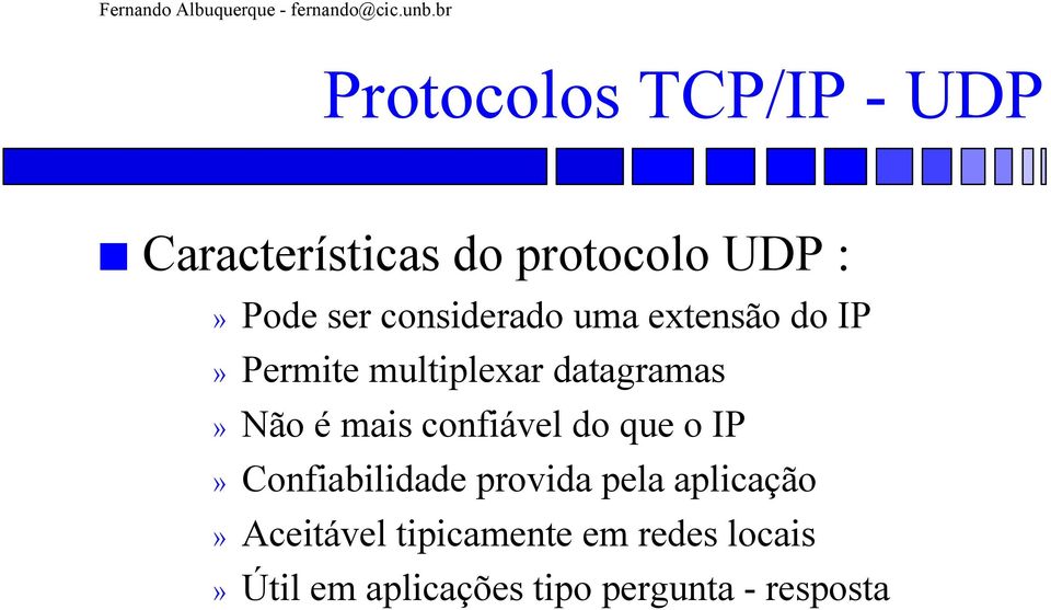 mais confiável do que o IP» Confiabilidade provida pela aplicação»