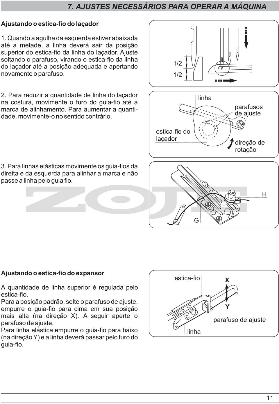 Ajuste soltando o parafuso, virando o estica-fio da linha do laçador até a posição adequada e apertando novamente o parafuso. 1/2 1/2 2.