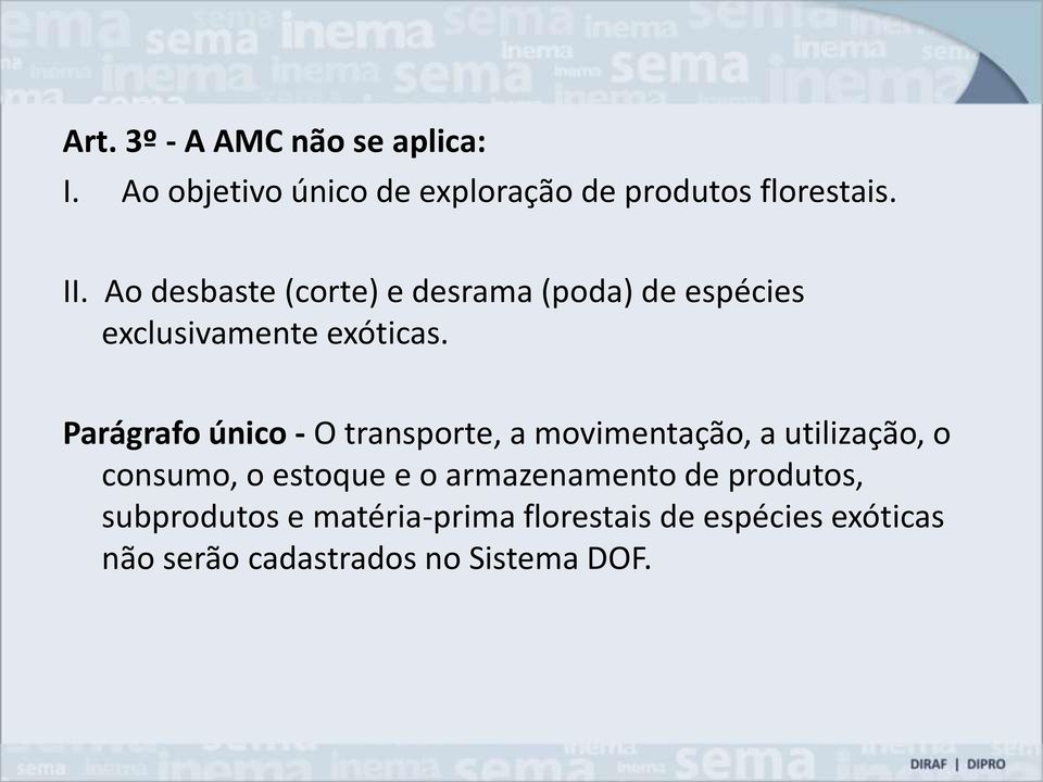 Parágrafo único - O transporte, a movimentação, a utilização, o consumo, o estoque e o