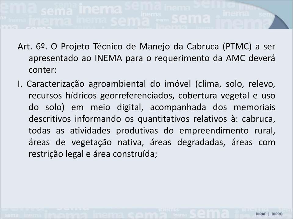 solo) em meio digital, acompanhada dos memoriais descritivos informando os quantitativos relativos à: cabruca, todas as