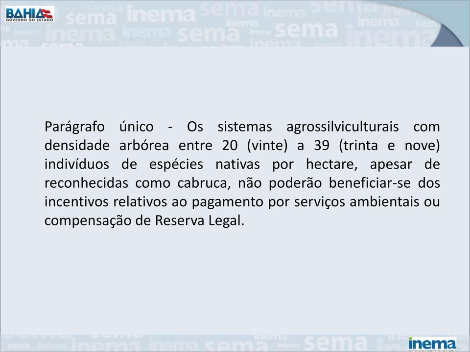 apesar de reconhecidas como cabruca, não poderão beneficiar-se dos incentivos