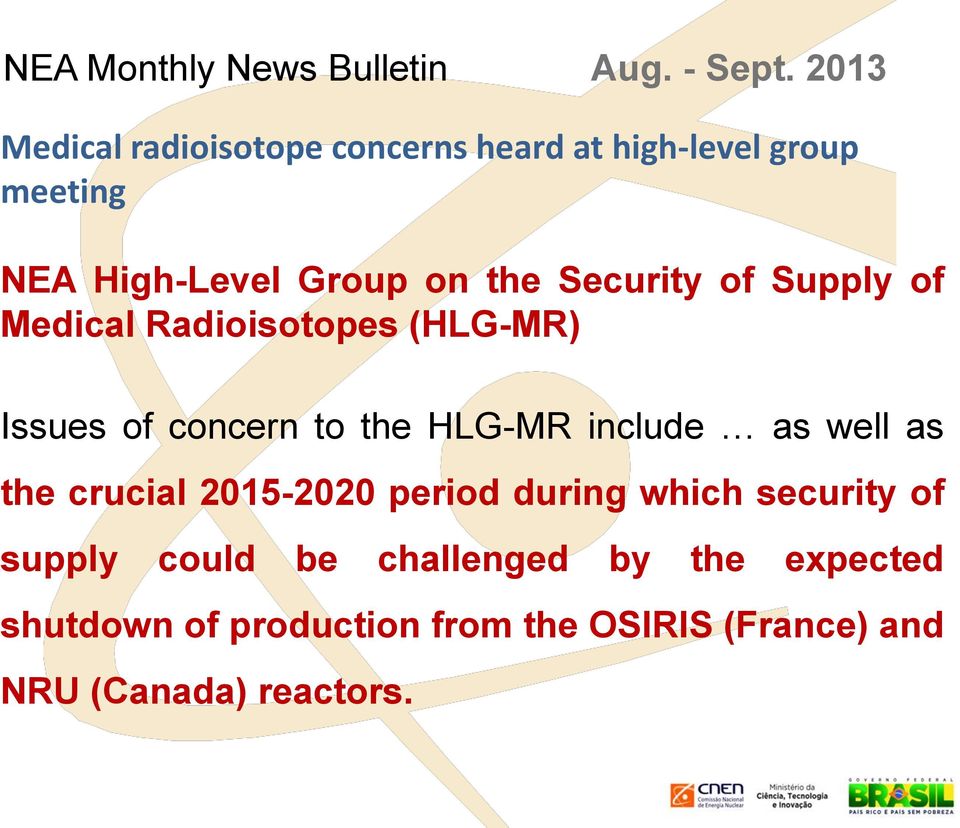 Security of Supply of Medical Radioisotopes (HLG-MR) Issues of concern to the HLG-MR include as well