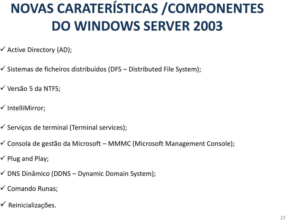 de terminal (Terminal services); Consola de gestão da Microsoft MMMC (Microsoft Management