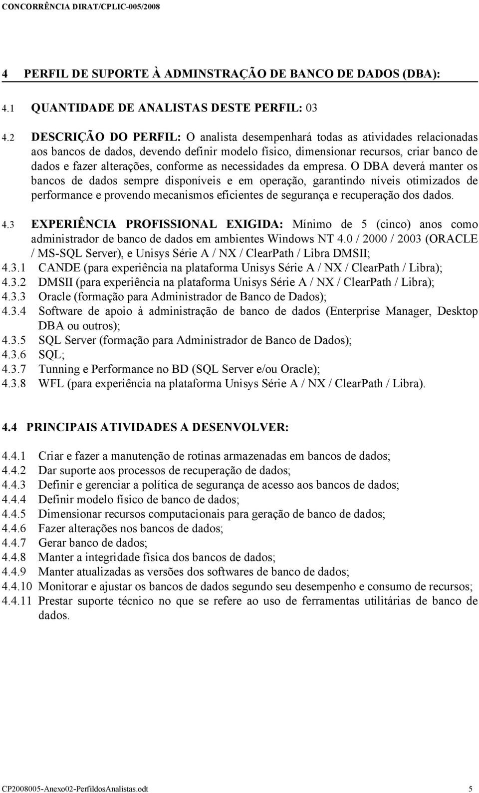 conforme as necessidades da empresa.