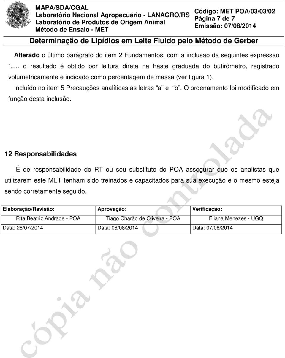 Incluído no item 5 Precauções analíticas as letras a e b. O ordenamento foi modificado em função desta inclusão.