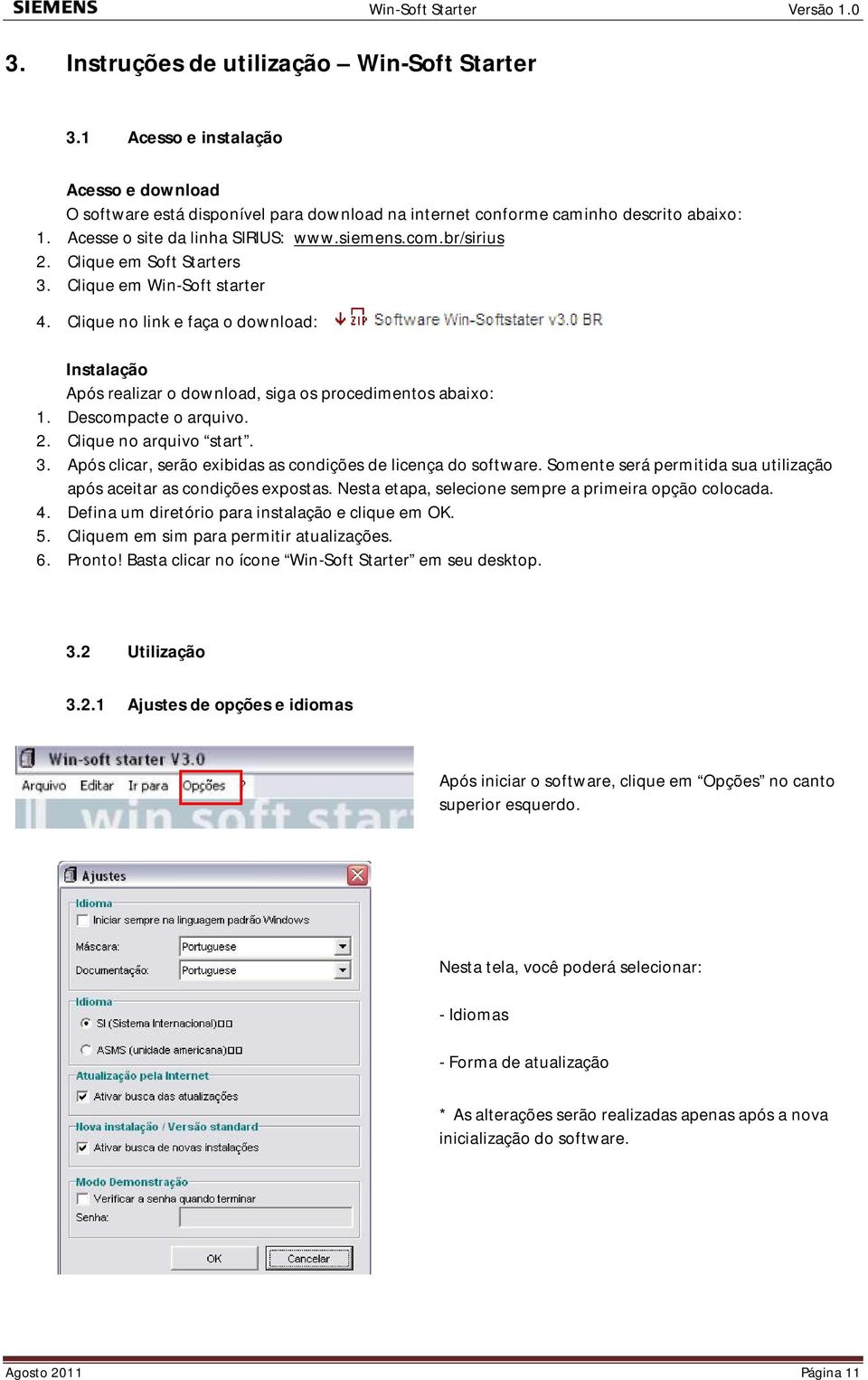 Clique no link e faça o download: Instalação Após realizar o download, siga os procedimentos abaixo: 1. Descompacte o arquivo. 2. Clique no arquivo start. 3.