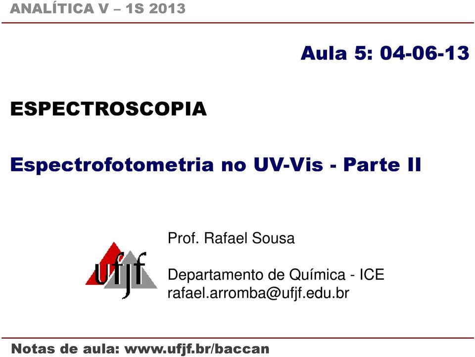 Rafael Sousa Departamento de Química - ICE rafael.