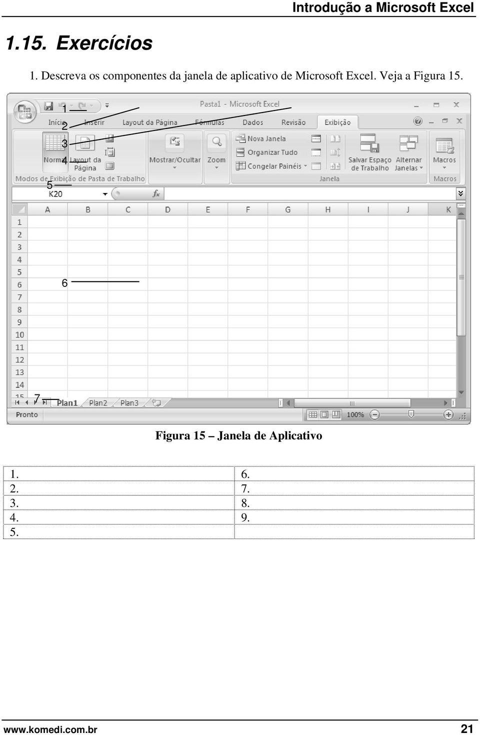 Microsoft Excel. Veja a Figura 15.