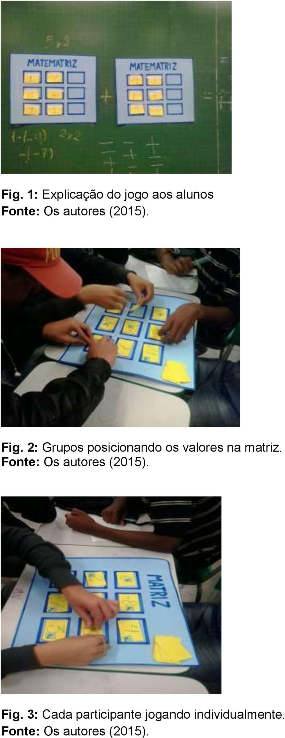 2: Grupos posicionando os valores na matriz.