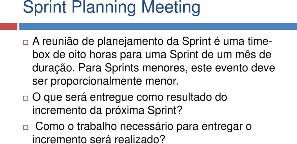 Para Sprints menores, este evento deve ser proporcionalmente menor.