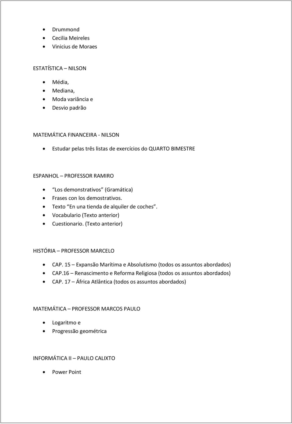 Vocabulario (Texto anterior) Cuestionario. (Texto anterior) HISTÓRIA PROFESSOR MARCELO CAP. 15 Expansão Marítima e Absolutismo (todos os assuntos abordados) CAP.