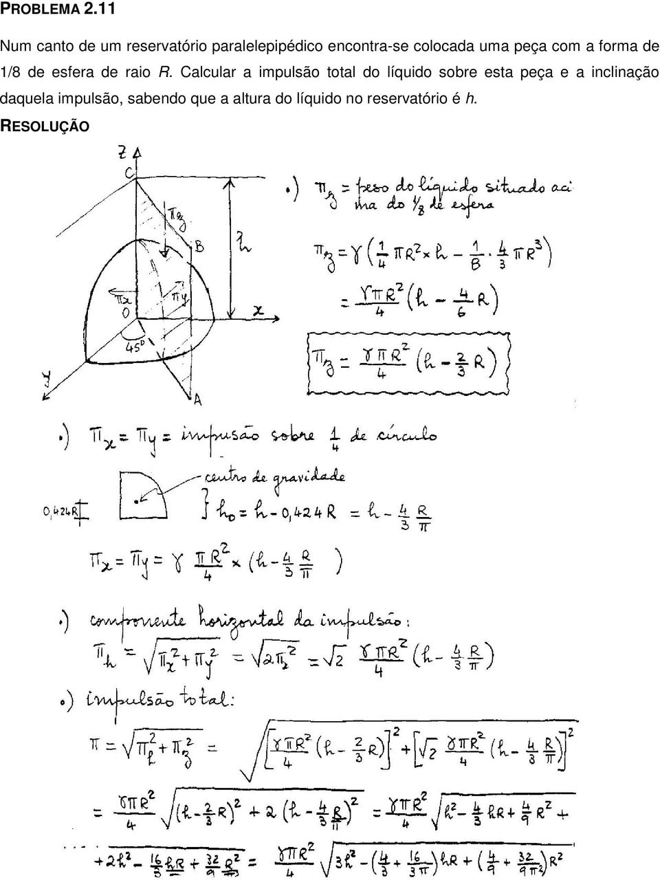 colocada uma peça com a forma de 1/8 de esfera de raio R.