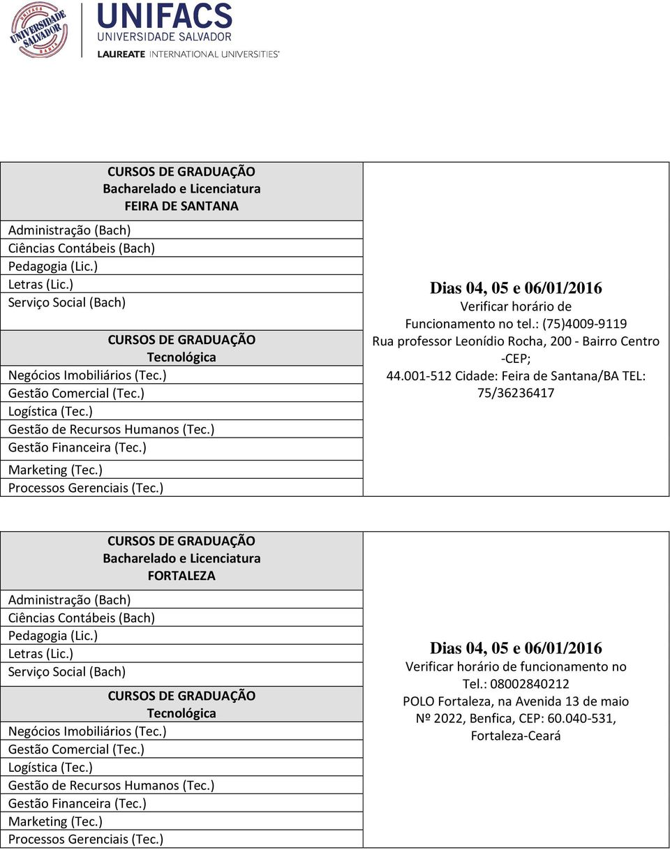 001-512 Cidade: Feira de Santana/BA TEL: 75/36236417 FORTALEZA Tel.