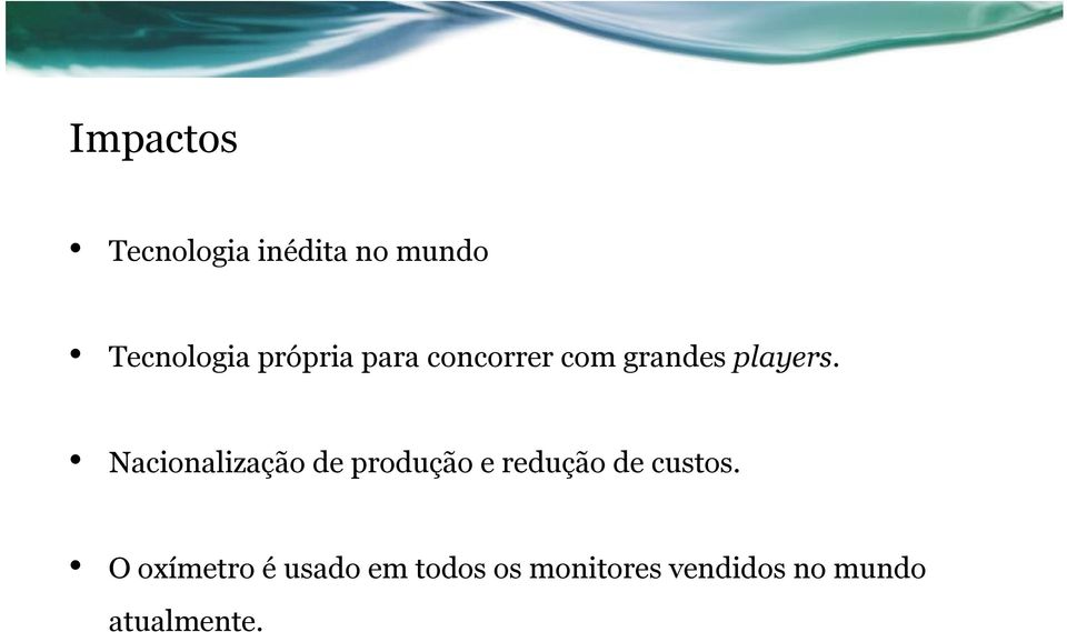 Nacionalização de produção e redução de custos.