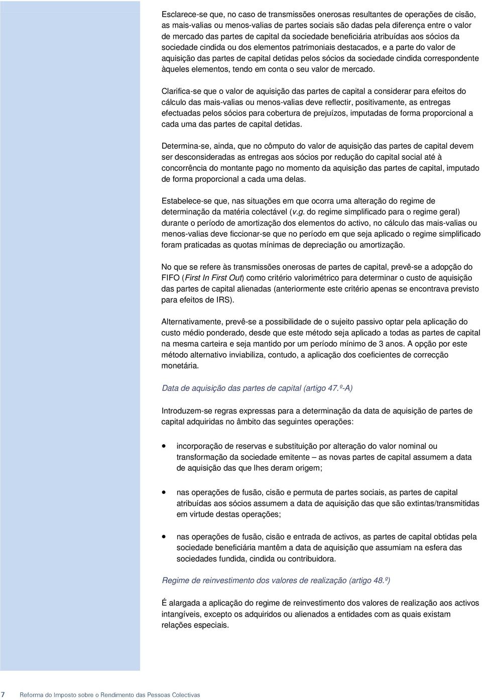 sociedade cindida correspondente àqueles elementos, tendo em conta o seu valor de mercado.