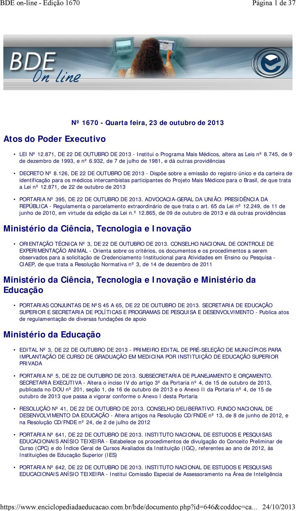 126, DE 22 DE OUTUBRO DE 2013 - Dispõe sobre a emissão do registro único e da carteira de identificação para os médicos intercambistas participantes do Projeto Mais Médicos para o Brasil, de que