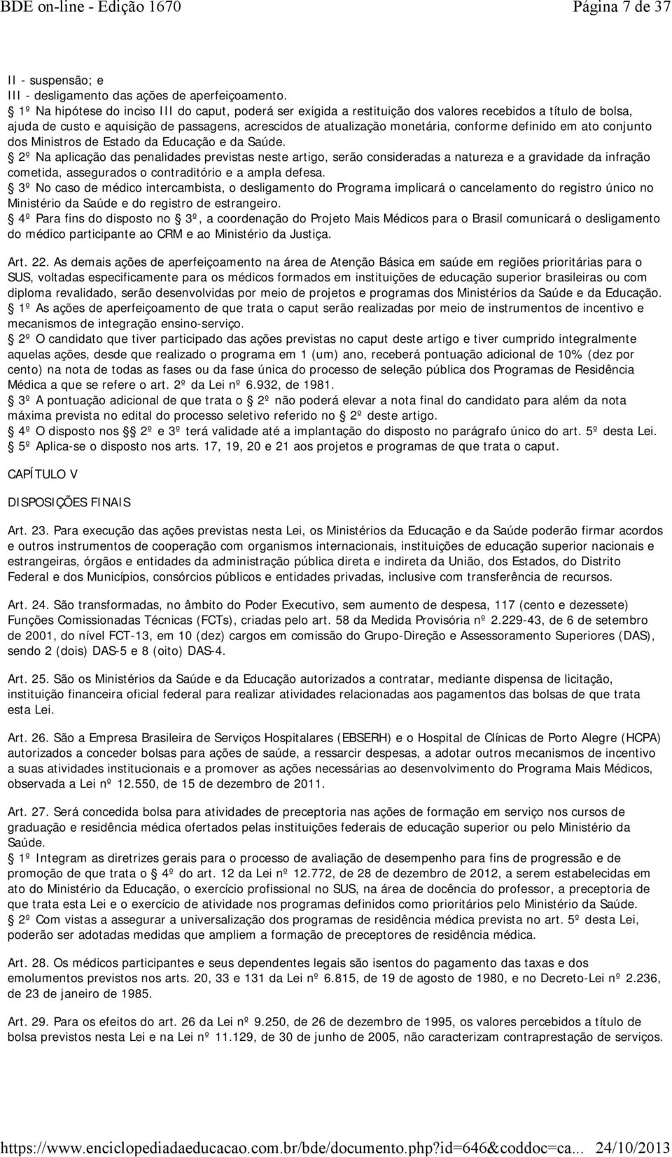 definido em ato conjunto dos Ministros de Estado da Educação e da Saúde.