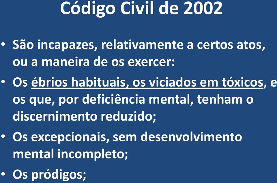 tóxicos, e os que, por deficiência mental, tenham o discernimento