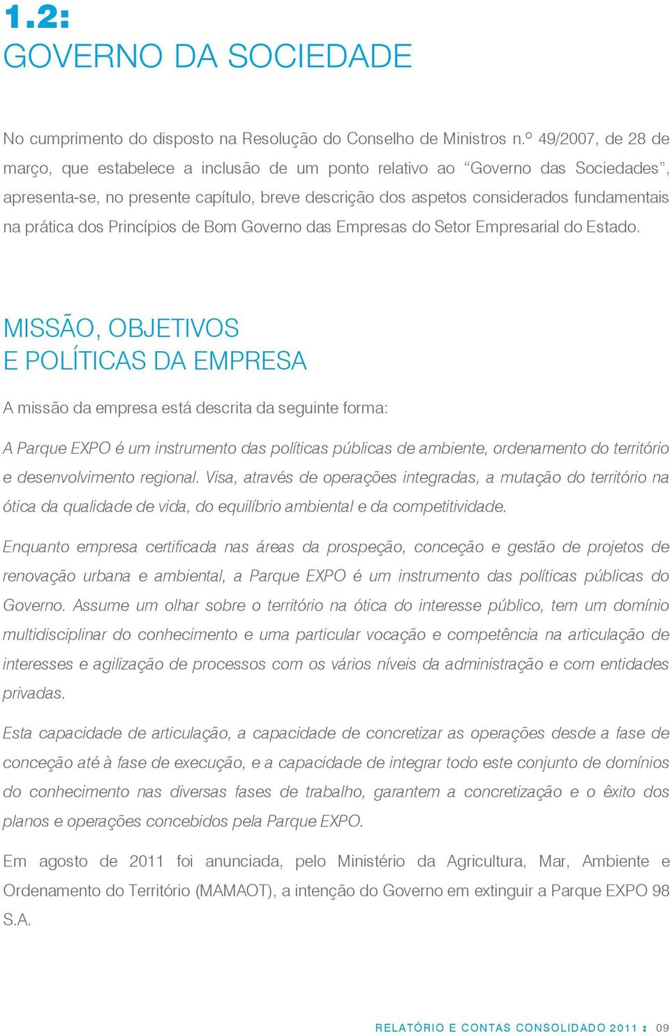 prática dos Princípios de Bom Governo das Empresas do Setor Empresarial do Estado.