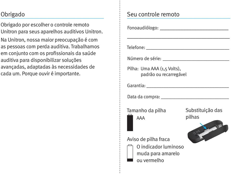 Trabalhamos em conjunto com os profissionais da saúde auditiva para disponibilizar soluções avançadas, adaptadas às necessidades de cada um.