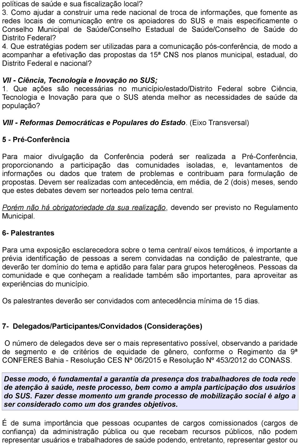 Estadual de Saúde/Conselho de Saúde do Distrito Federal? 4.