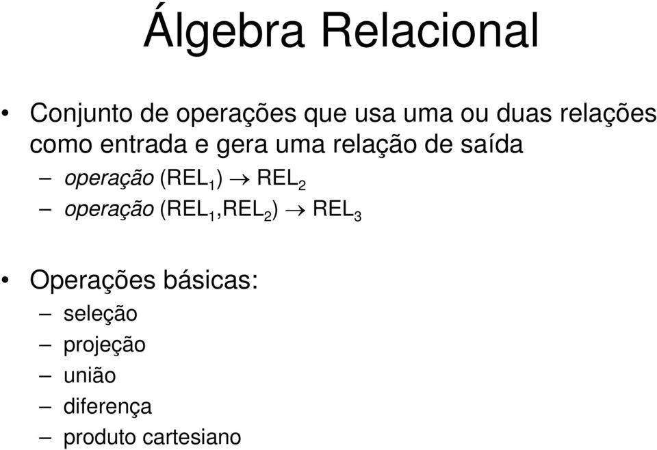 operação (REL 1 ) REL 2 operação (REL 1,REL 2 ) REL 3