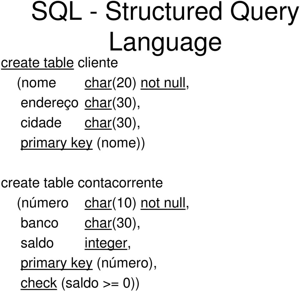 key (nome)) create table contacorrente (número char(10) not