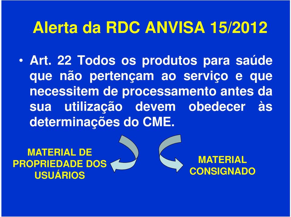 que necessitem de processamento antes da sua utilização devem