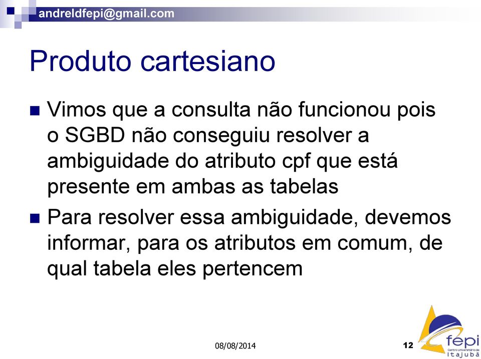 ambas as tabelas Para resolver essa ambiguidade, devemos informar,