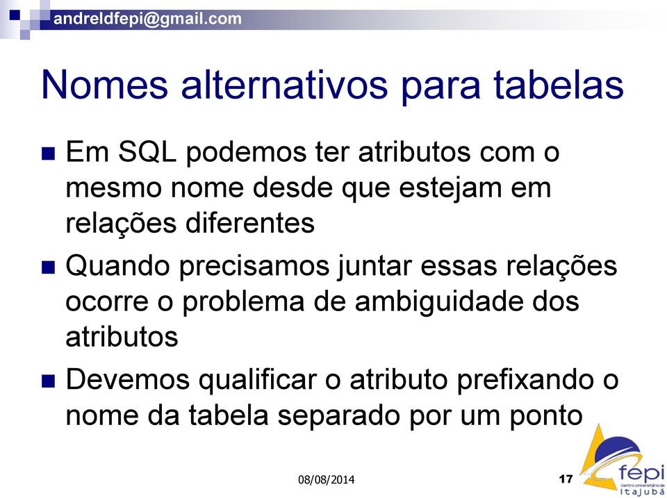 essas relações ocorre o problema de ambiguidade dos atributos Devemos